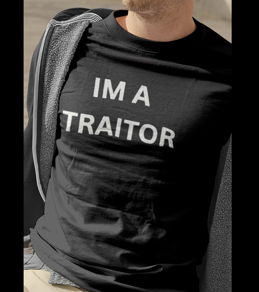 I'm A Traitor T-Shirt