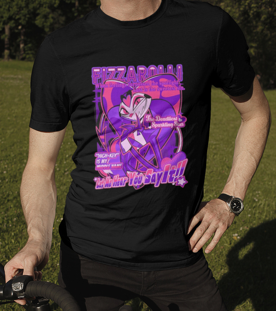Fizzarolli The Deadliest Sparkling Star Lust Is The Sweetest Sin Let Me Hear You Say It High Key Is My Middle Name T-Shirt