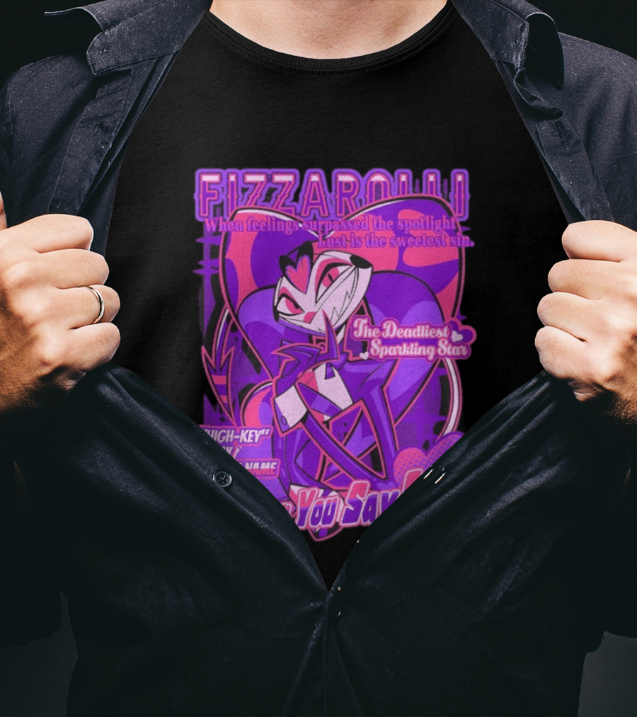 Fizzarolli The Deadliest Sparkling Star Lust Is The Sweetest Sin Let Me Hear You Say It High Key Is My Middle Name T-Shirt