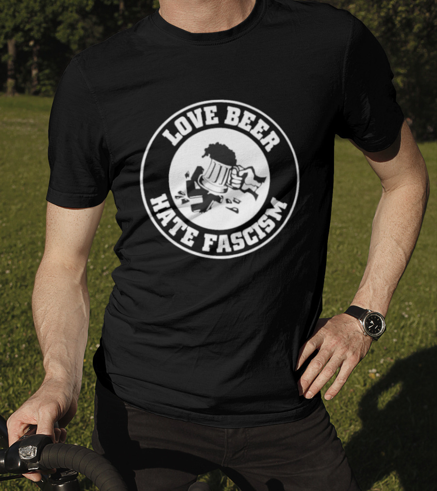 Love Beer Hate Fascism Smash Circle T-Shirt