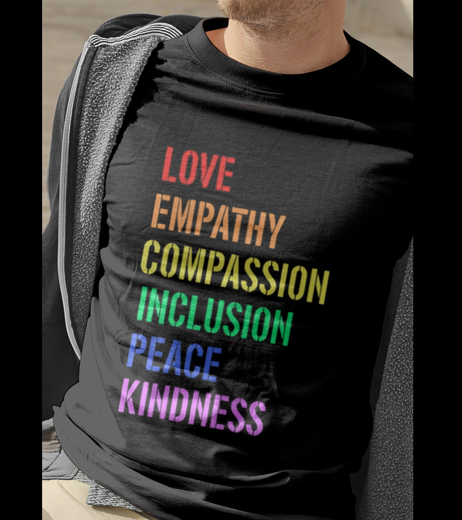 Love Empathy Compassion Inclusion Peace Kindness Rainbow T-Shirt