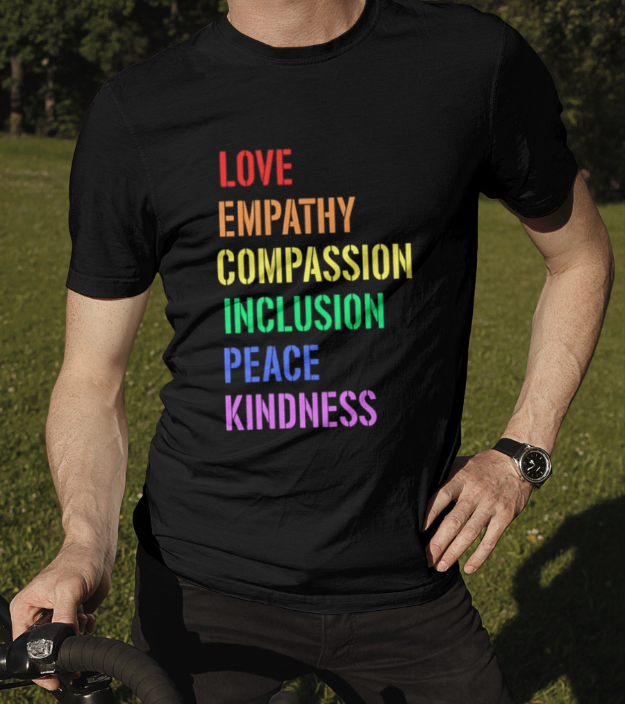Love Empathy Compassion Inclusion Peace Kindness Rainbow T-Shirt