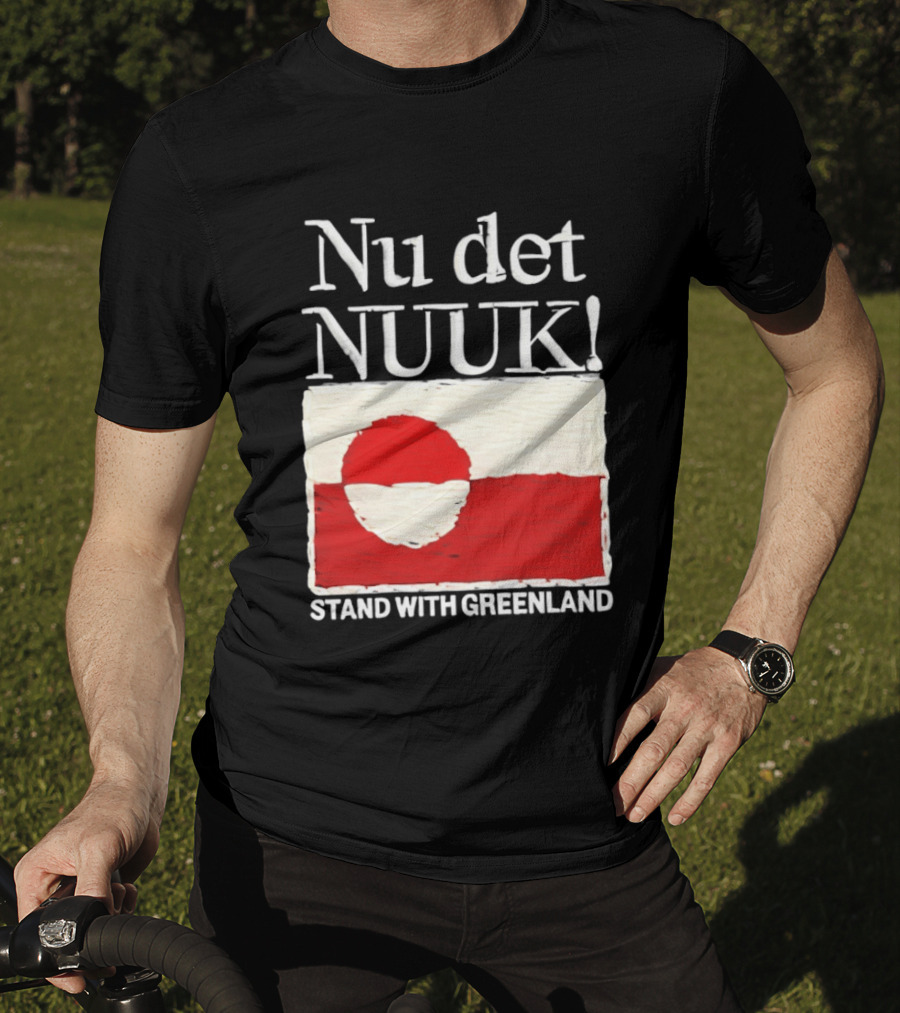 Nu Det Nuuk Stand With Greenland Flag Support T-Shirt