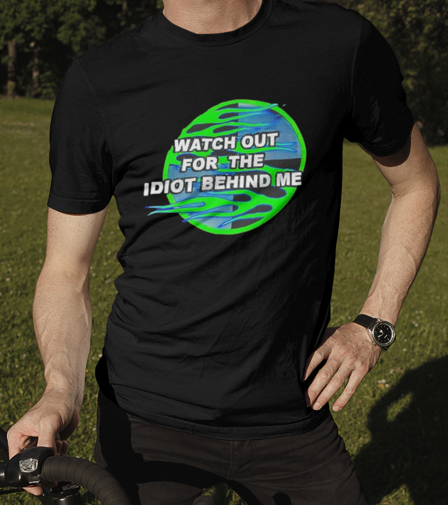 Out For The Idiot Behind Me Green Blue Flames T-Shirt