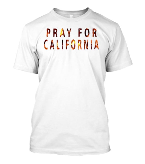 Pray For California Wildfire Support Flames T-Shirt