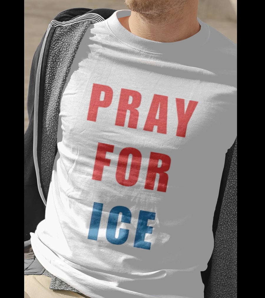 PRAY FOR ICE In Bold Red And Blue Letters T-Shirt