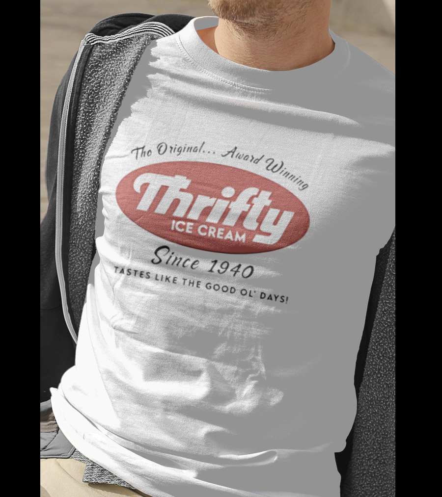 The Original Award Winning Thrifty Ice Cream Since 1940 Tastes Like The Good Ol' Days T-Shirt