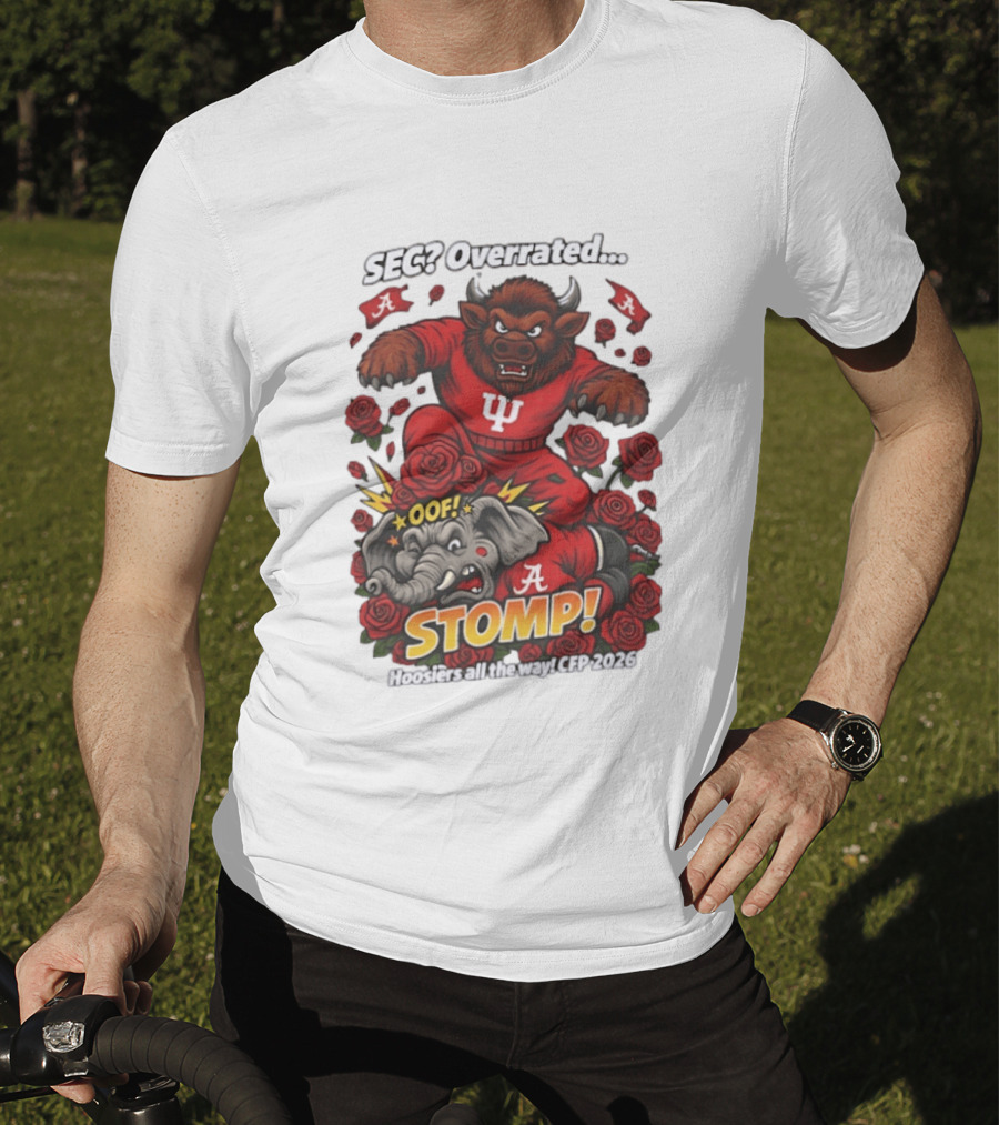SEC Overrated Indiana Hoosiers Stomp Hoosiers All The Way CFP 2026 T-Shirt
