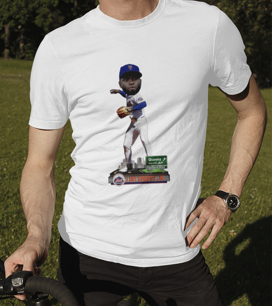 Luis Robert Jr Queens Home Of The New York Mets Follow Signs For Citi Field T-Shirt