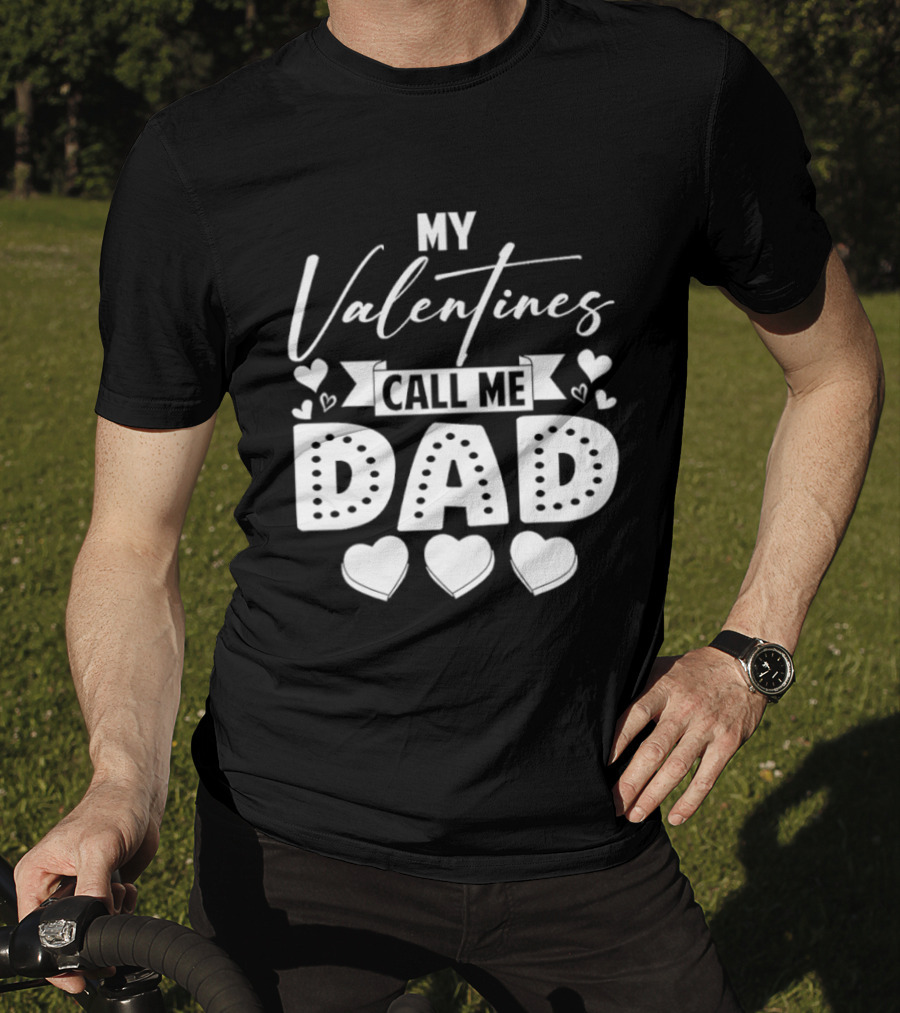 My Valentines Call Me Dad Hearts T-Shirt