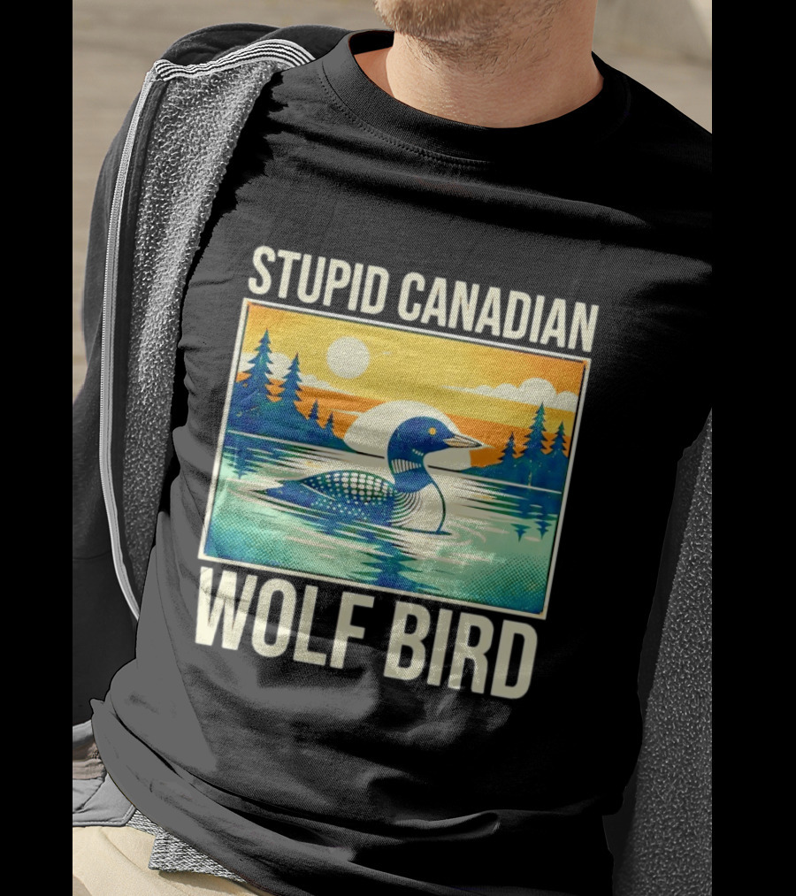 Sarcastic Stupid Canadian Wolf Bird Loon Lake Sunset T-Shirt