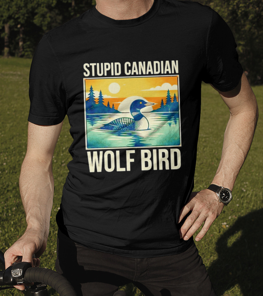 Sarcastic Stupid Canadian Wolf Bird Loon Lake Sunset T-Shirt