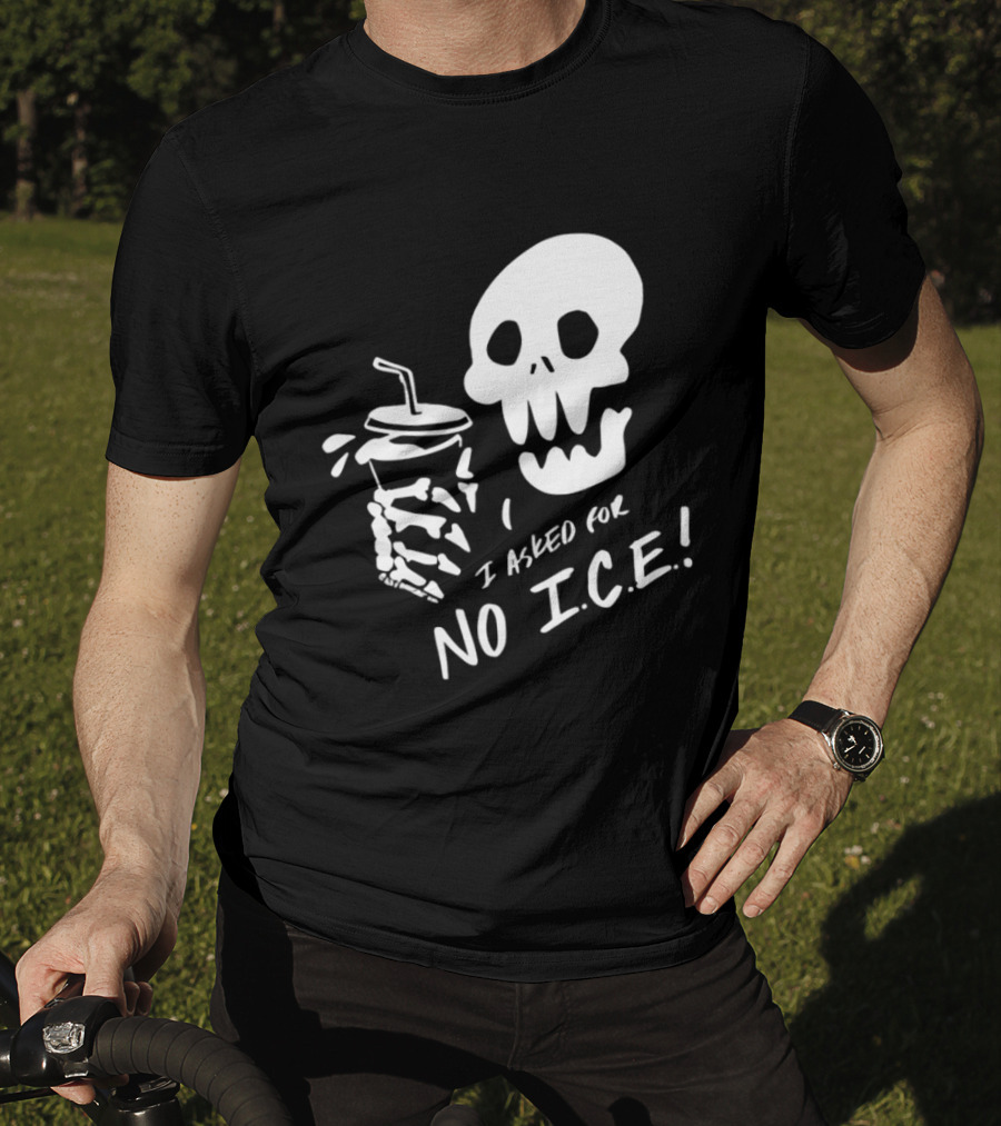 Skull I Asked For No Ice Beverage Humor T-Shirt