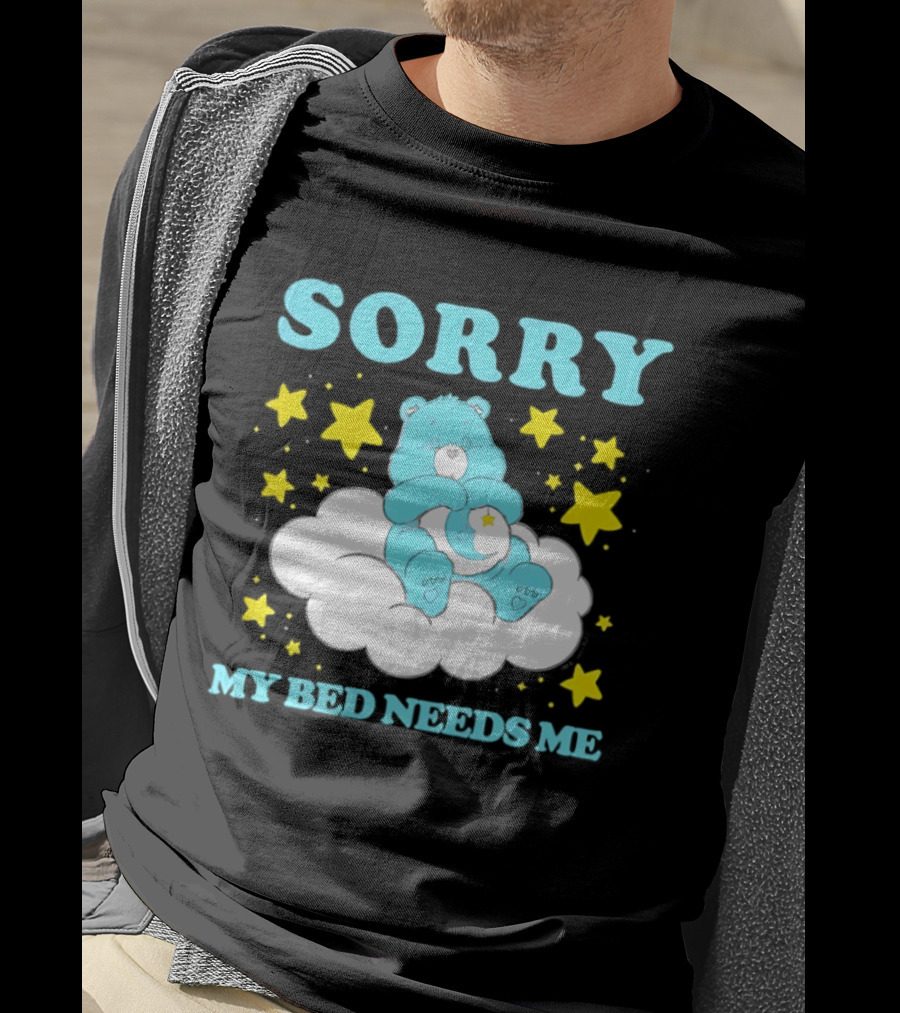 Sorry My Bed Needs Me Teddy Bear Cloud And Stars T-Shirt