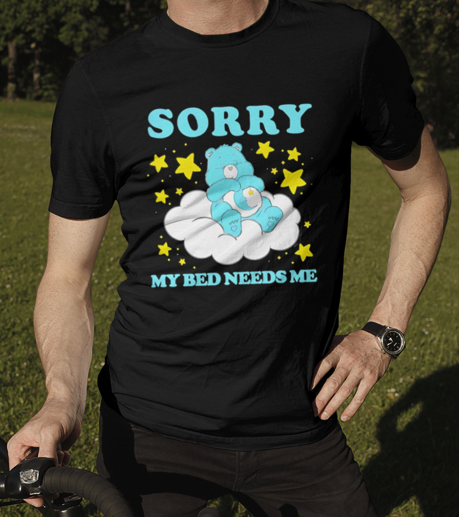 Sorry My Bed Needs Me Teddy Bear Cloud And Stars T-Shirt
