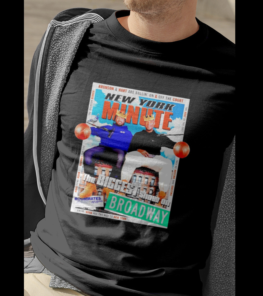 New York Minute Brunson And Hart Ballin' On And Off The Court Biggest Show On Broadway Roommates Show T-Shirt