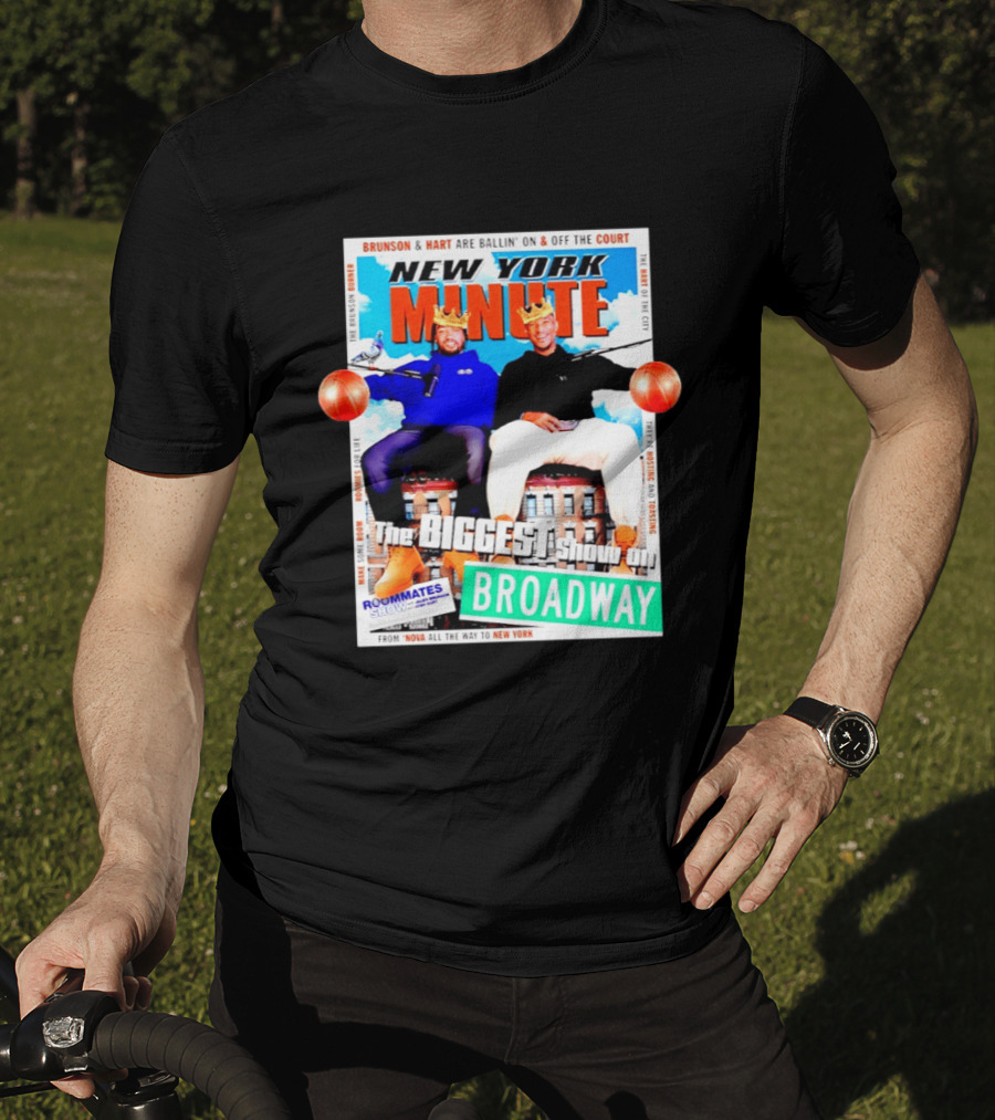 New York Minute Brunson And Hart Ballin' On And Off The Court Biggest Show On Broadway Roommates Show T-Shirt