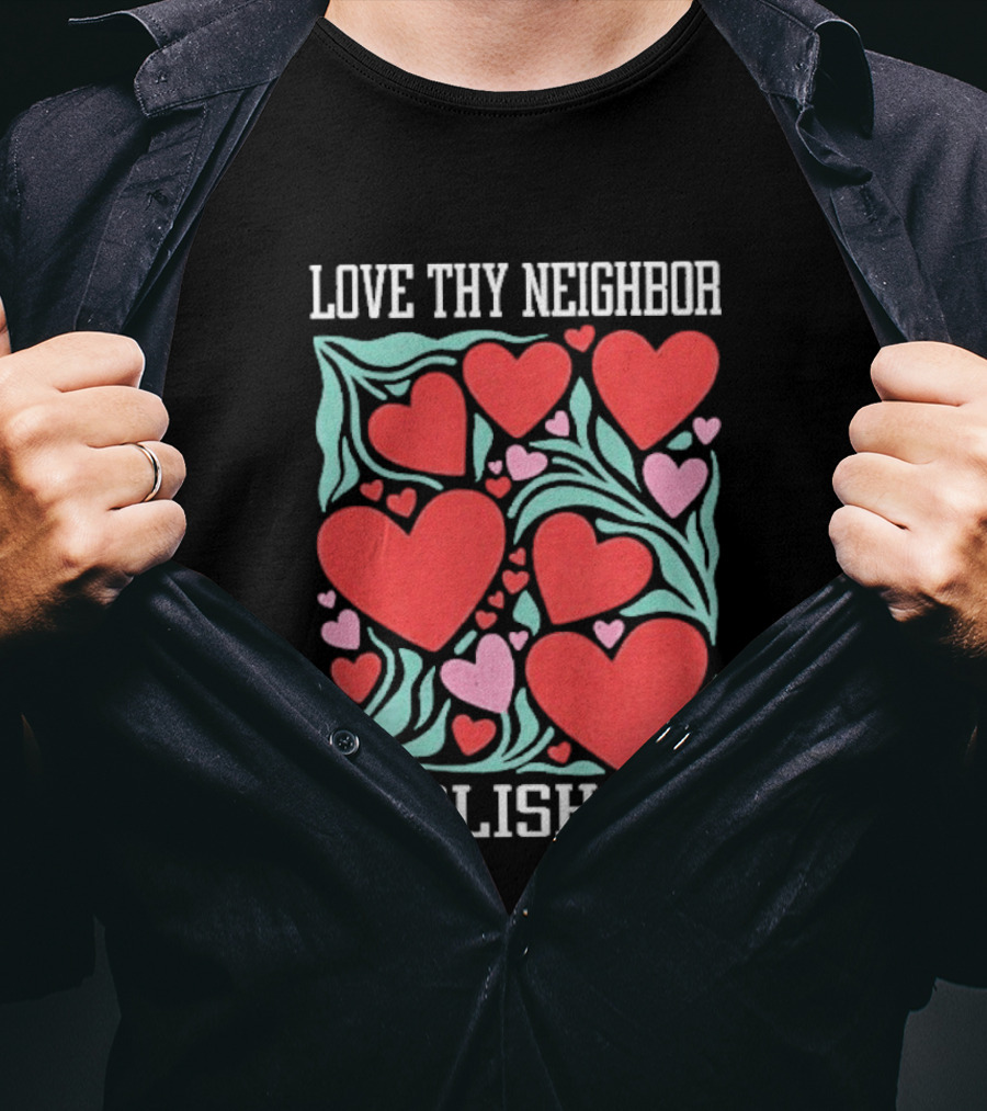 Love Thy Neighbor Abolish ICE Red And Pink Hearts On Green Leaves T-Shirt