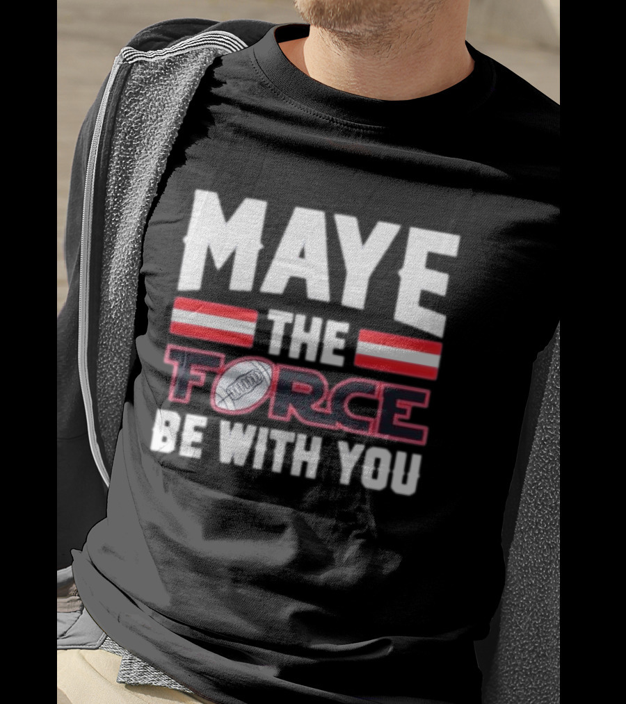 Maye The Force Be With You Football T-Shirt
