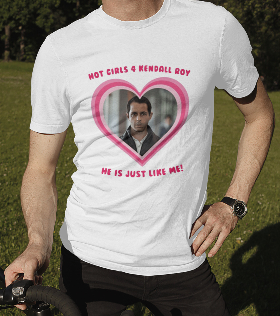 Hot Girls 4 Kendall Roy He Is Just Like Me Heart Frame T-Shirt