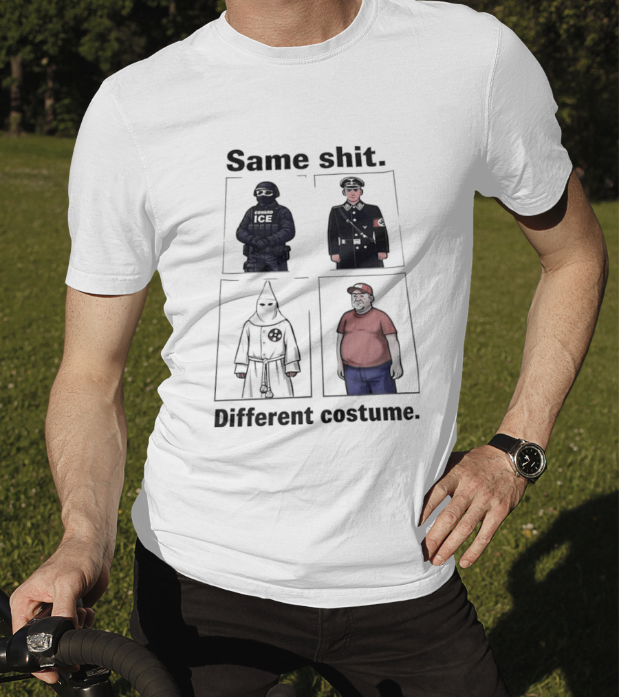 Same Shit Different Costume KKK MAGA Political T-Shirt