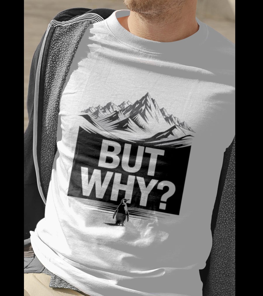 But Why Penguin Mountain Hiking Meme T-Shirt