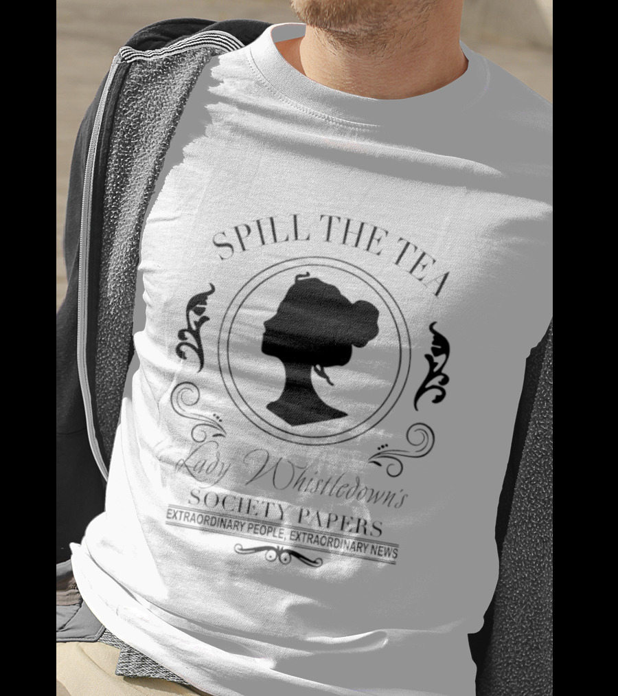 Spill The Tea Lady Whistledown's Society Papers Extraordinary People Extraordinary News T-Shirt