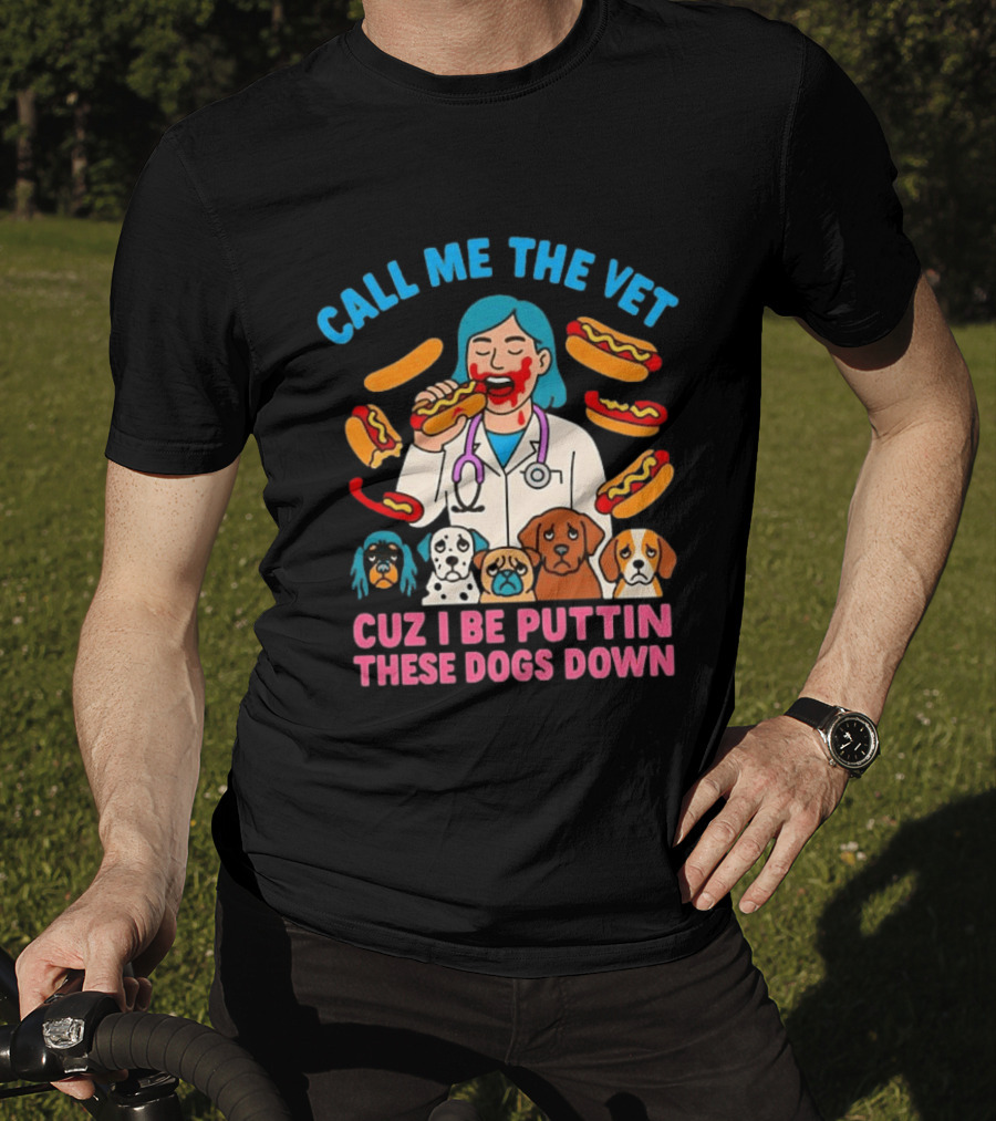 Call Me The Vet Cuz I Be Puttin These Dogs Down Hotdog Eating Vet With Cartoon Dogs T-Shirt