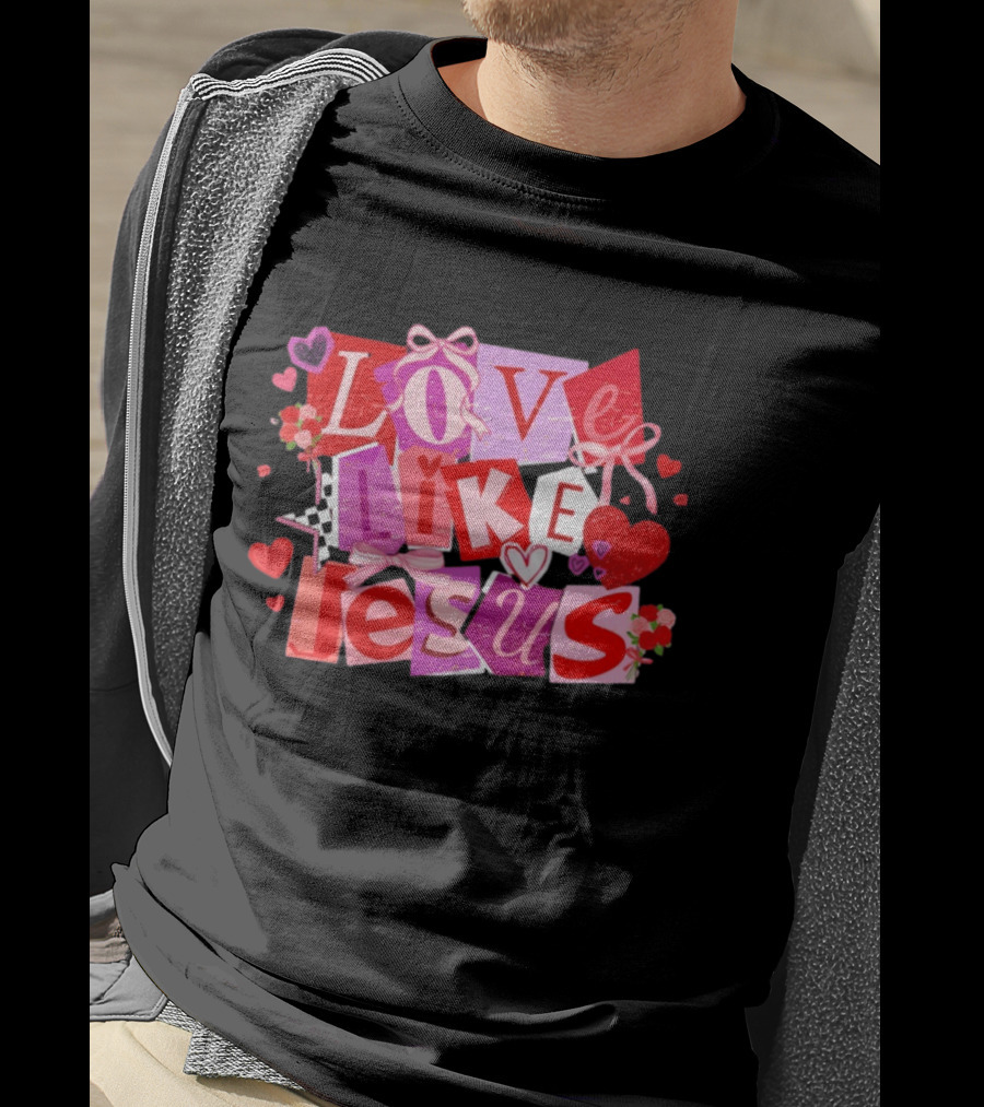 Love Like Jesus Valentine's Day 2026 Christian Faithful Romance T-Shirt