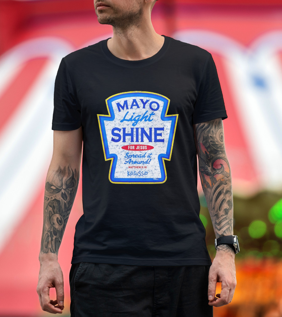 Mayo Light Shine For Jesus Spread It Around Matthew 5:16 Kerusso T-Shirt