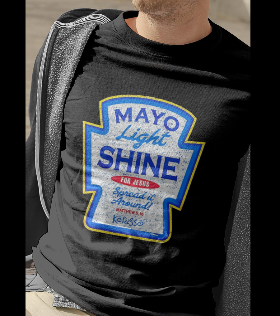 Mayo Light Shine For Jesus Spread It Around Matthew 5:16 Kerusso T-Shirt