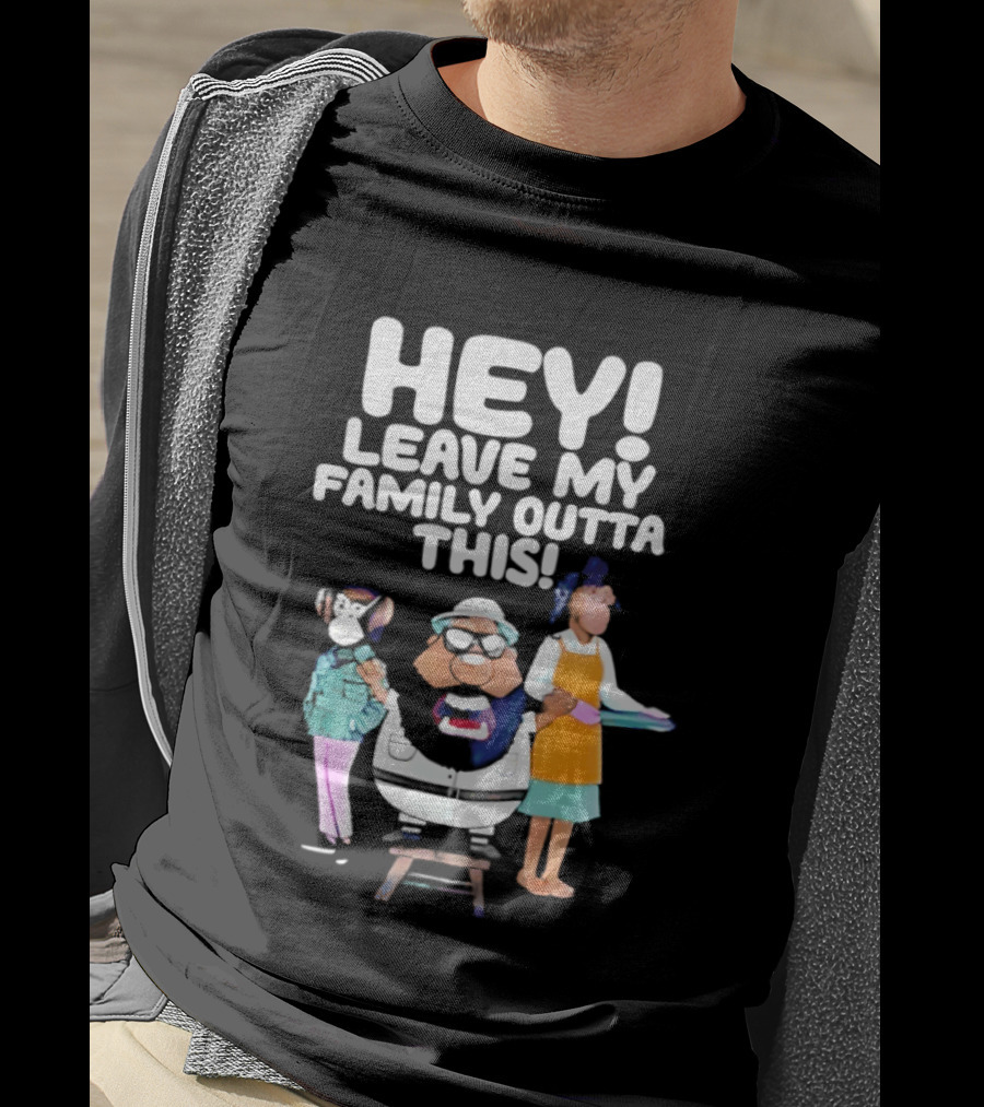 Hey Leave My Family Outta This Nostalgic Cartoon Characters Family Fun T-Shirt
