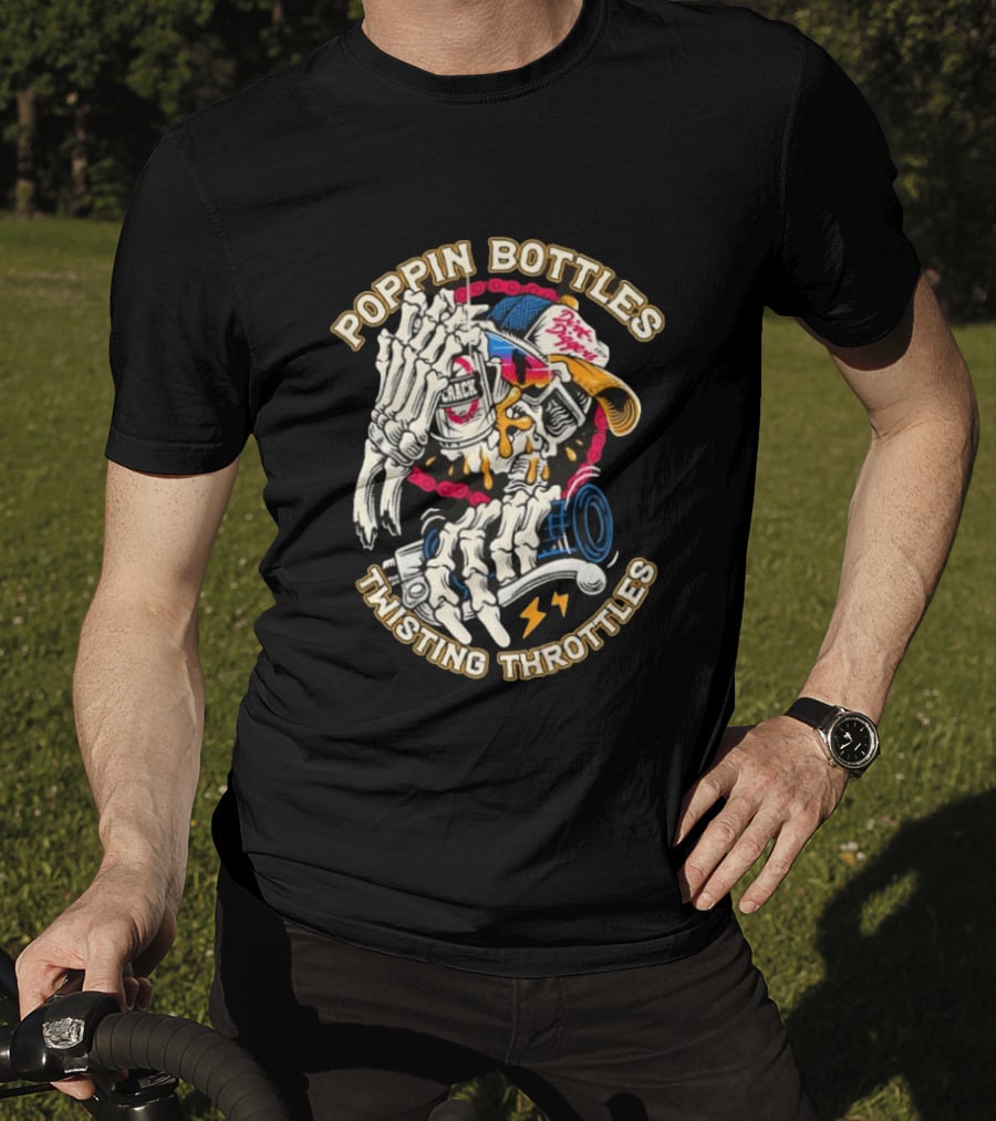 Poppin Bottles Twisting Throttles Skeleton Dirt Diggers Crack T-Shirt