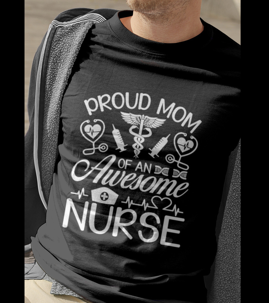 Proud Mom Of An Awesome Nurse Syringes Caduceus Stethoscopes T-Shirt
