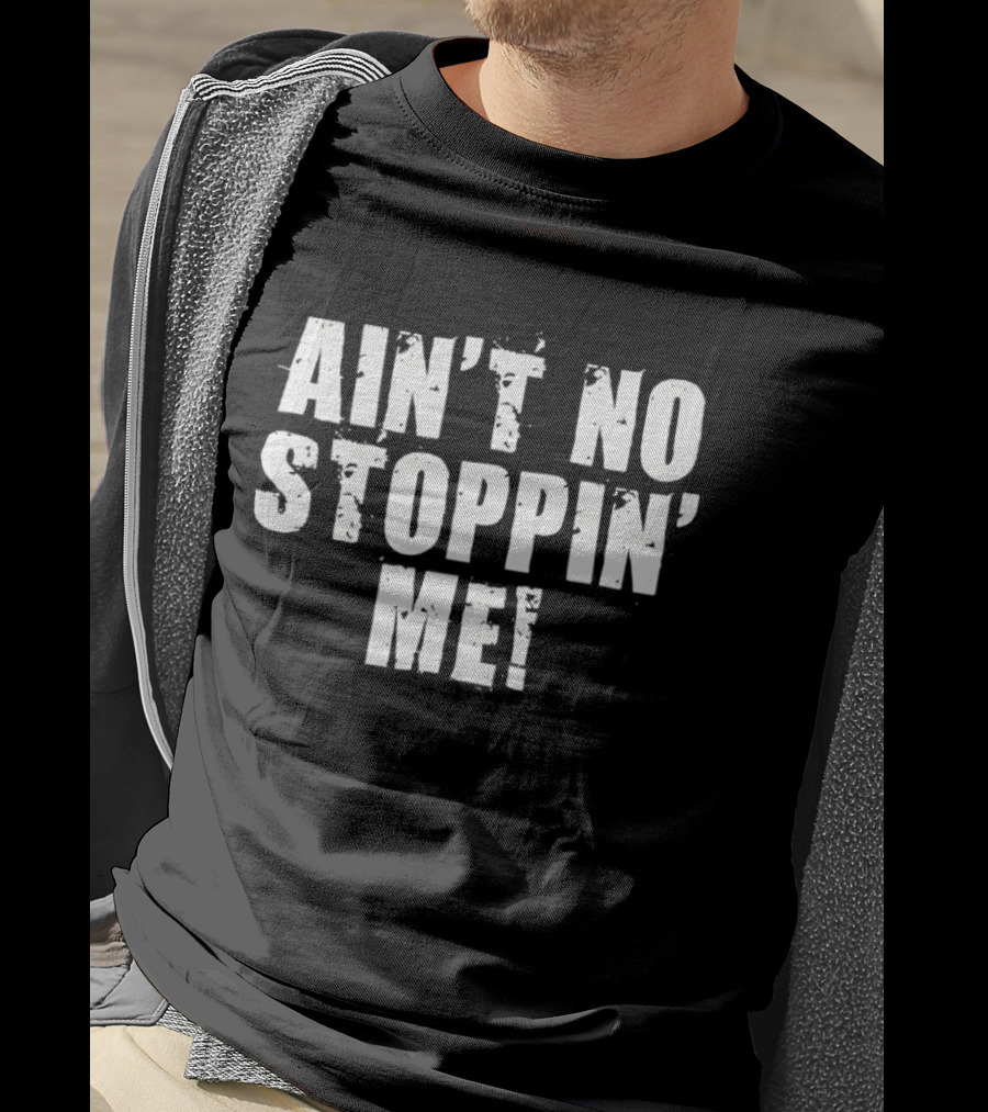 Shelton Benjamin Ain't No Stoppin' Me Motivational Wrestling Catchphrase T-Shirt