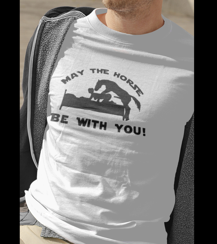 May The Horse Be With You Adult Humor Joke Bedding T-Shirt