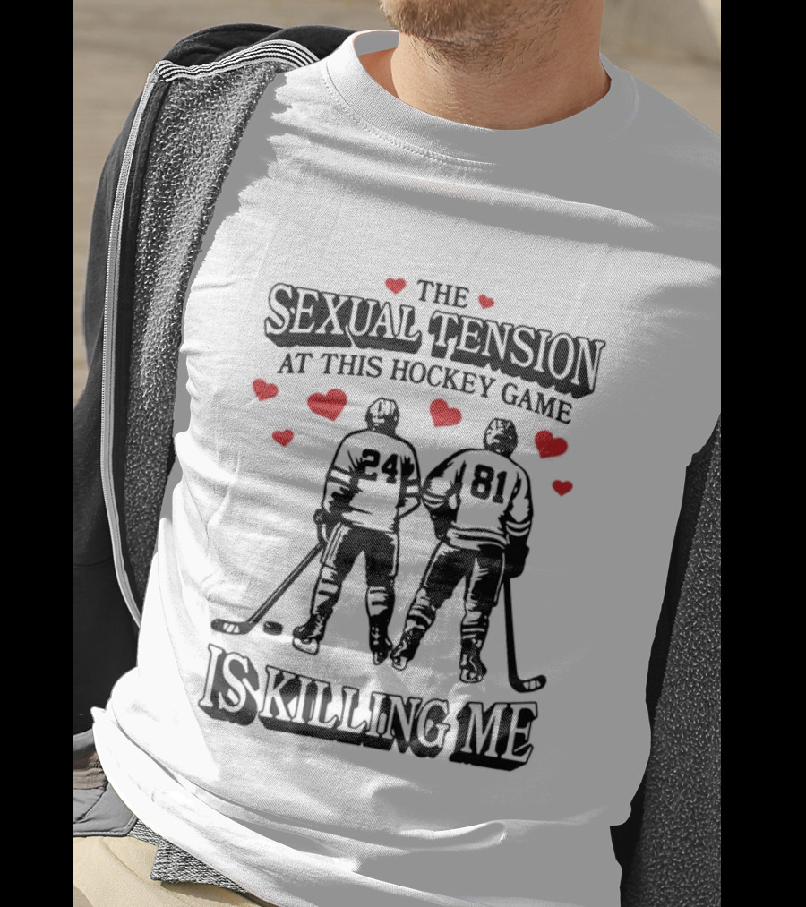 The Sexual Tension At This Hockey Game Is Killing Me 24 And 81 Hockey Players With Hearts T-Shirt