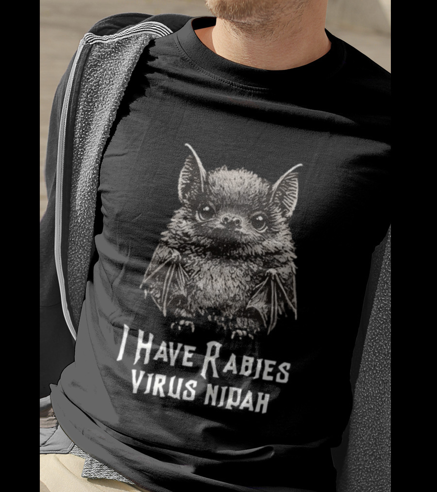 I Have Rabies Virus Nipah Bat T-Shirt