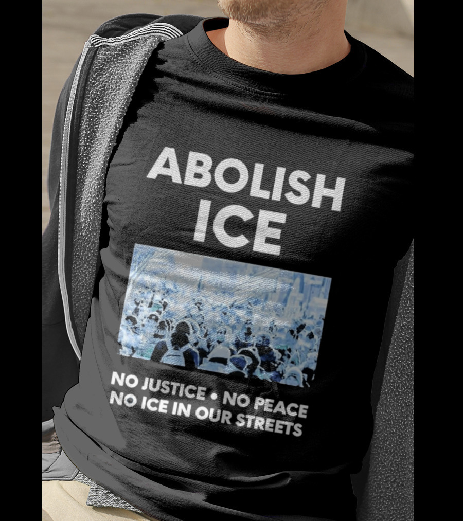 Minnesota Strong Abolish ICE No Justice No Peace No ICE In Our Streets T-Shirt