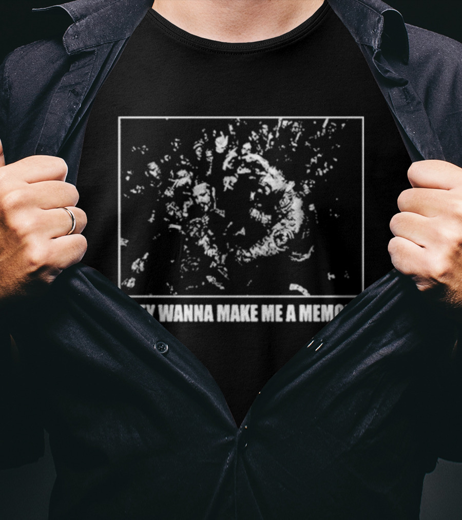 Missing Link They Wanna Make Me A Memory Handprint T-Shirt
