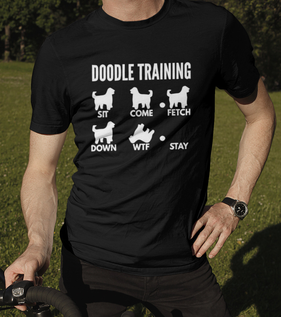 Doodle Training Sit Come Fetch Down WTF Stay T-Shirt