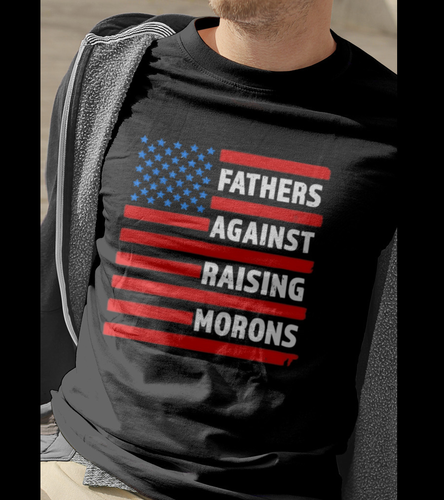 Fathers Against Raising Morons USA Flag Stars And Stripes T-Shirt