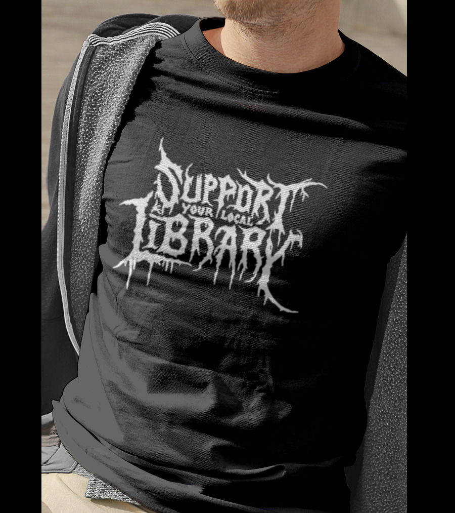 Support Your Local Library Death Metal T-Shirt