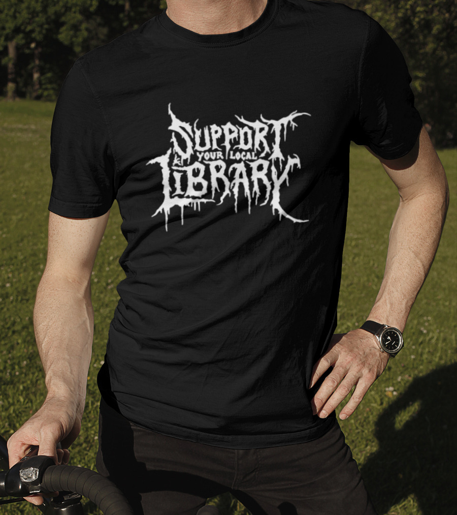 Support Your Local Library Death Metal T-Shirt