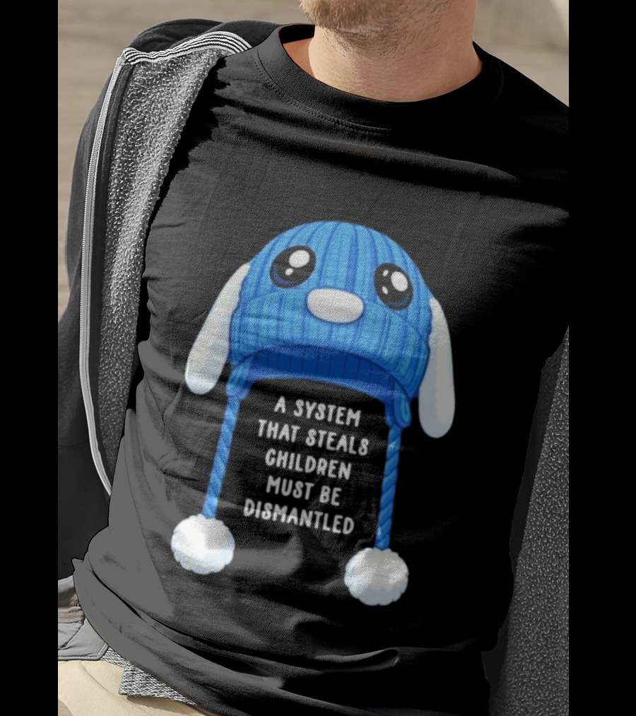 A System That Steals Children Must Be Dismantled Blue Bunny Hat T-Shirt