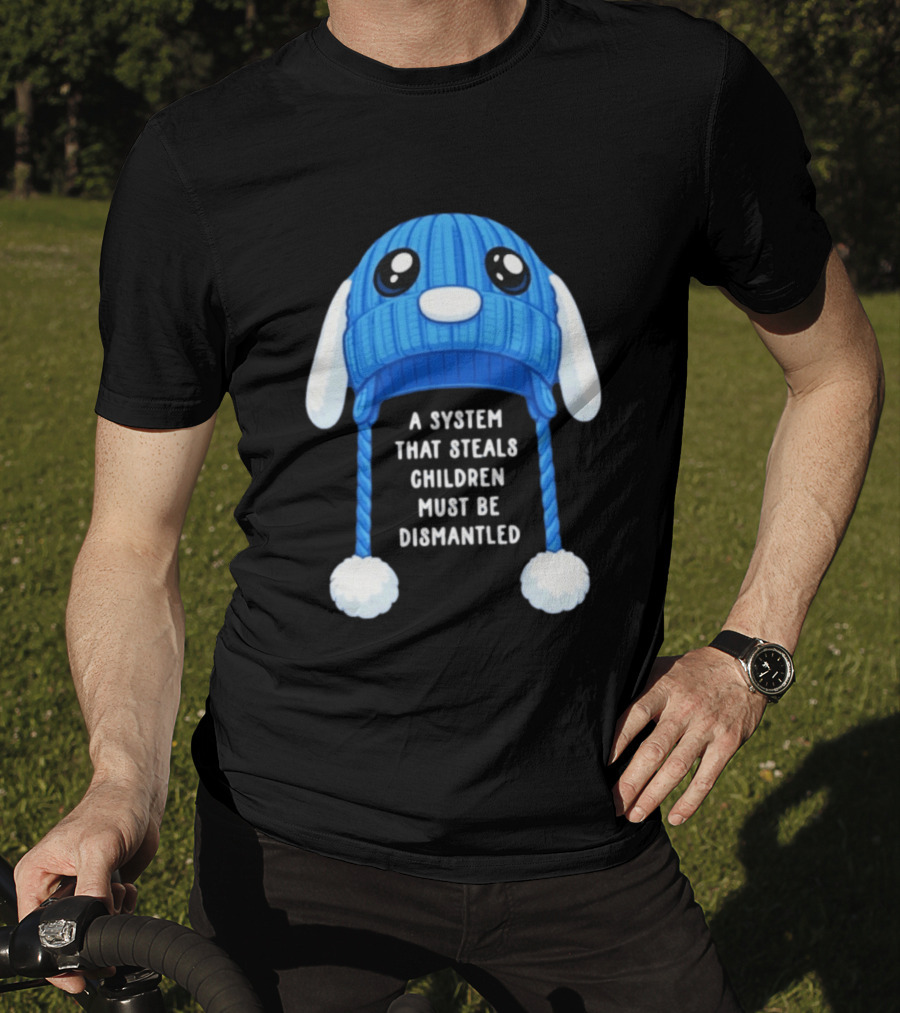 A System That Steals Children Must Be Dismantled Blue Bunny Hat T-Shirt