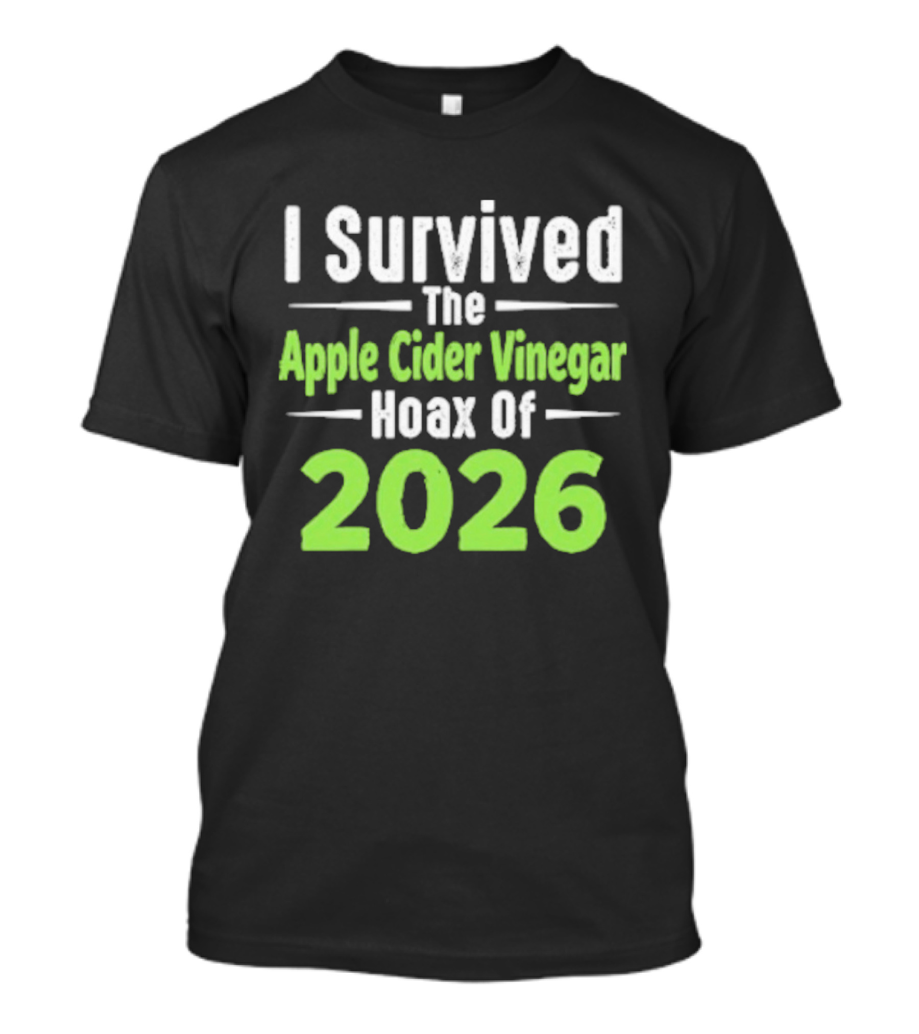 I Survived The Apple Cider Vinegar Hoax Of 2026 T-Shirt