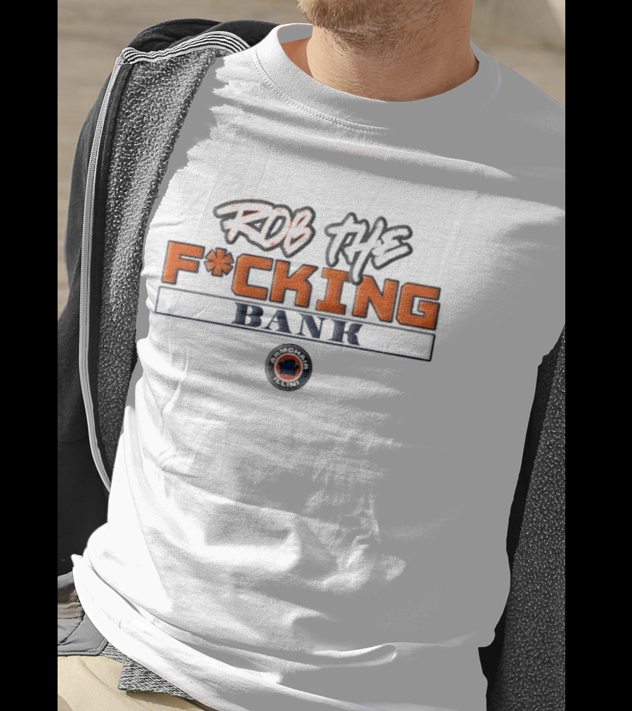 Rob The F*cking Bank Armchair Illini T-Shirt