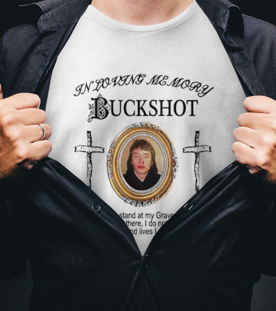 In Loving Memory Buckshot Do Not Stand At My Grave And Cry I Am Not There I Do Not Sleep When Ireland Lives I Do Not Die T-Shirt