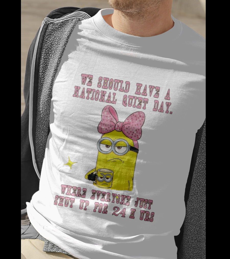 Minion National Quiet Day Everyone Shut Up 24 Hours T-Shirt